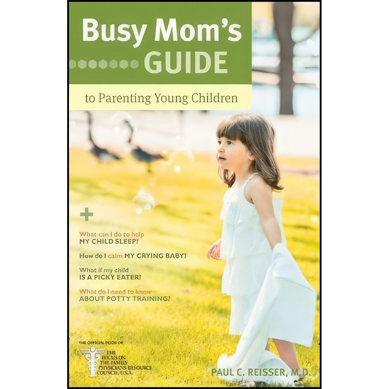 کتاب Busy Mom's Guide to Parenting Young Children اثر Paul C. Reisser انتشارات Tyndale House Publishers, Inc.