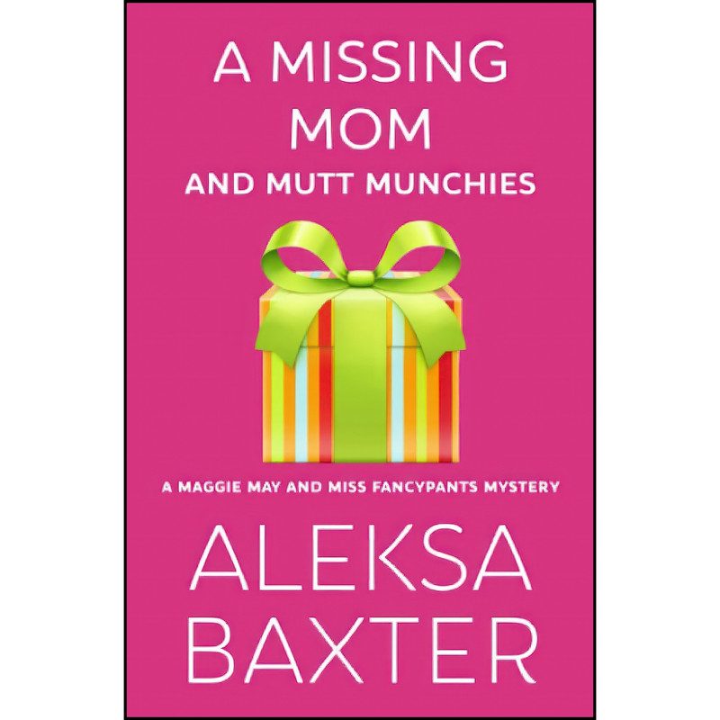 کتاب A Missing Mom and Mutt Munchies اثر Aleksa Baxter انتشارات تازه ها