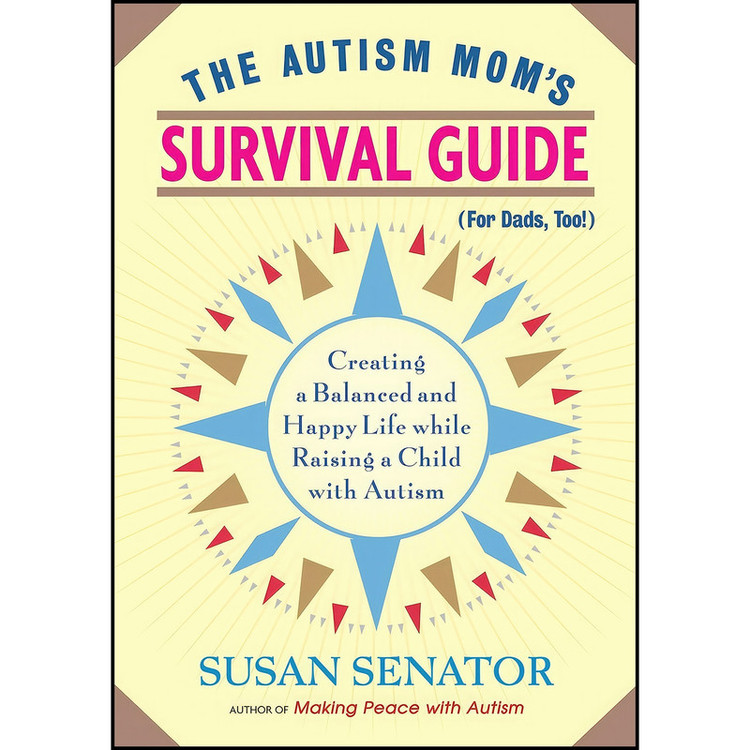 کتاب The Autism Mom's Survival Guide اثر Susan Senator انتشارات Trumpeter