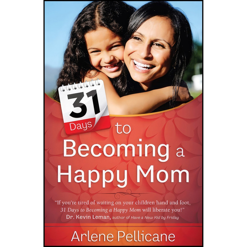 کتاب 31 Days to Becoming a Happy Mom اثر Arlene Pellicane انتشارات Harvest House Publishers