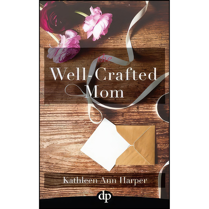 کتاب The Well-Crafted Mom اثر Kathleen Ann Harper انتشارات تازه ها